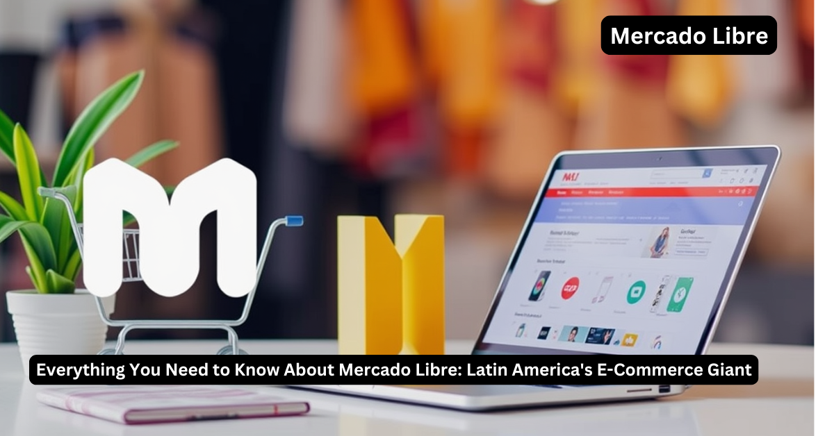 Read more about the article Everything You Need to Know About Mercado Libre: Latin America’s E-Commerce Giant